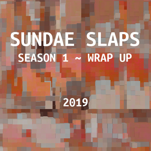 Season 1 Wrap-up, 2019